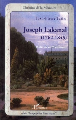 Joseph lakanal (1762-1845) - apôtre de la république