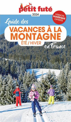 Guide Vacances A La Montagne En France 2024 Petit Futé: Eté/Hiver