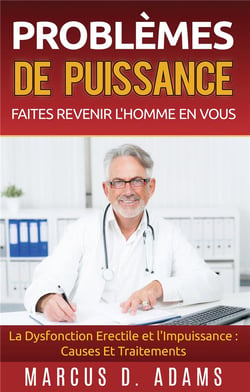 Problèmes de puissance : faites revenir l'homme en vous - la dysfonction érectile et l'impuissance - causes et traitements