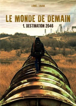 Le monde de demain t.1 - le monde de demain - destination 2046