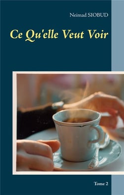 Ce Qu'elle Veut Voir t.2