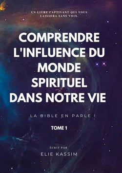 Comprendre l'influence du monde spirituel dans notre vie : La bible en parle !
