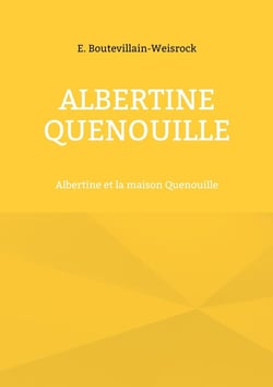 Albertine Quenouille : Albertine et la maison Quenouille