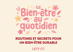 Le Bien-Être au Quotidien : Routines et secrets pour un bien-être durable