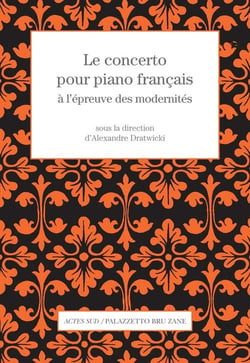 Le concerto pour piano francais a l'epreuve des modernites