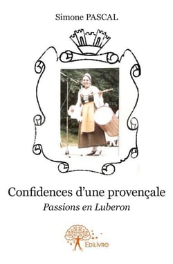 Confidences d'une provençale - passions en luberon