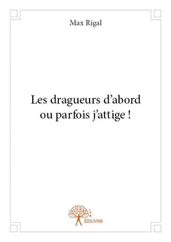 Les dragueurs d'abord ou parfois j'attige !