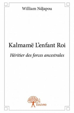 Kalmamë l'enfant roi - héritier des forces ancestrales