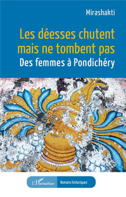 Les déesses chutent mais ne tombent pas : Des femmes à Pondichery