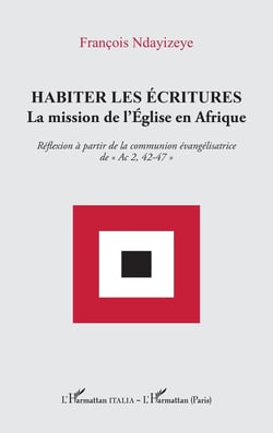 Habiter les écritures : La mission de l'Église en Afrique. Réflexion à partir de la communion évangélisatrice de « Ac 2, 42-47 »