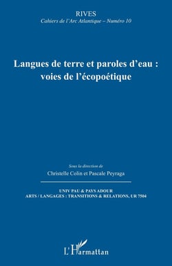 RIVES - CAHIERS DE L'ARC ATLANTIQUE n.10 : Langues de terre et paroles d'eau : voies de l'écopoétique
