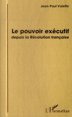 Le pouvoir exécutif depuis la révolution francaise