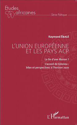L'union européenne et les pays acp - la fin d'une illusion ? l'accord de cotonou - bilan et perspectives à l'horizon 2020