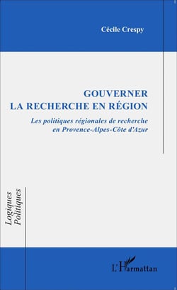 Gouverner la recherche en région - les politiques régionales de recherche en Provence-Alpes-Côte d'Azur