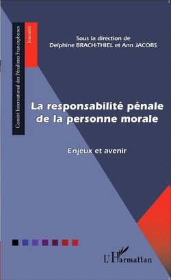La responsabilité pénale de la personne morale - enjeux et avenir