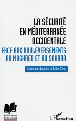 La sécurité en méditerranée occidentale - face aux bouleversements au Maghreb et au Sahara