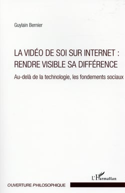 La vidéo de soi sur internet : rendre visible sa différence - au-delà de la technologie, les fondements sociaux