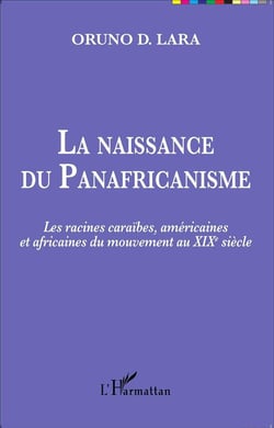 Naissance du panafricanisme - les racines caraïbes américaines et africaines du mouvement du XIXe siècle