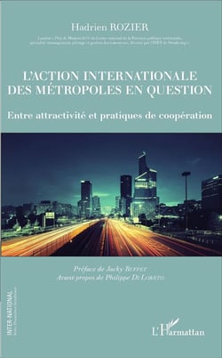 L'action internationale des métropoles en question - entre attractivité et pratiques de coopération