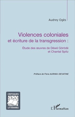 Violences coloniales et écriture de la transgression : étude des oeuvres de Déwé Görödé et Chantal Spitz