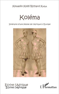 Koléma : Itinéraire d'une femme de l'Afrique à l'Europe