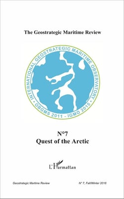 THE GEOSTRATEGIC MARITIME REVIEW Tome 7 : quest or the Artic