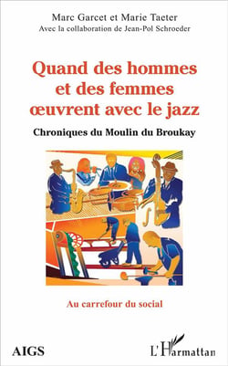 Quand des hommes et des femmes oeuvrent avec le jazz - chroniques du Moulin du Broukay