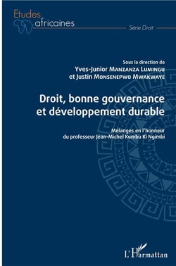 Droit, bonne gouvernance et développement durable - mélanges en l'honneur du professeur Jean-Michel Kumbu Ki Ngimbi
