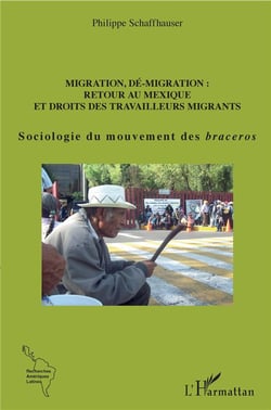 Migration, dé-migration : retour au Mexique et droits des travailleurs migrants - sociologie du mouvement des braceros