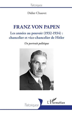 Franz Von Papen, les années au pouvoir (1932-1934) : chancelier et vice-chancelier de Hitler - un portrait politique