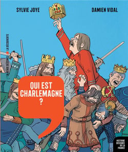 Histoire dessinée de la France n.5 : qui est Charlemagne ? de Pépin le Bref à Hugues Capet