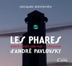 Les phares d'André Pavlovsky - Saint-Jean-de-Luz, Ciboure