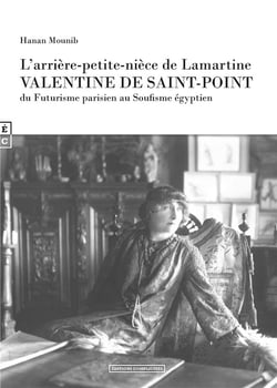 L'arrière-petite-nièce de Lamartine Valentine de Saint-Point - du Futurisme parisien au Soufisme égyptien