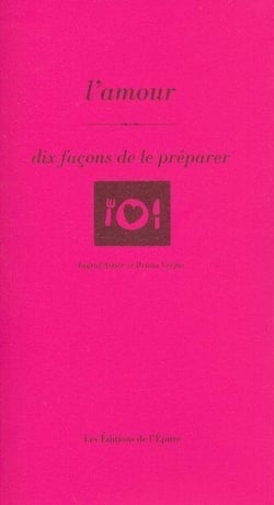 Dix façons de le préparer : l'amour