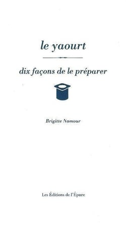 Dix façons de le préparer : le yaourt