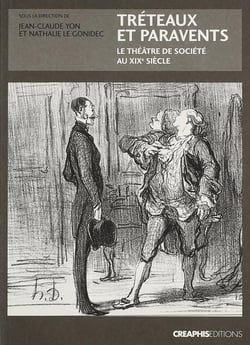 Tréteaux et paravents - le théâtre de société au XIX siècle