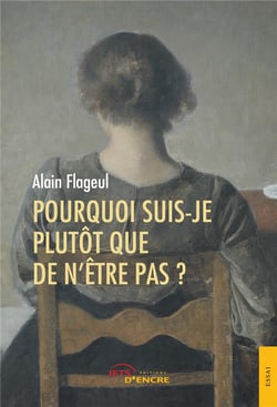 Pourquoi suis-je plutot que de n'etre pas ?