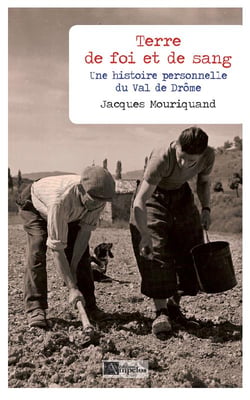 Terre de foi et de sang - une histoire personnelle du val de drôme