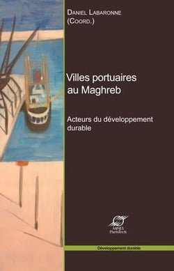 Villes portuaires au Maghreb - acteurs du développement durable