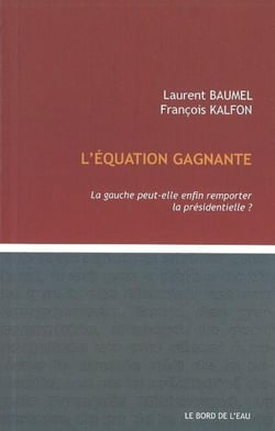 L' Equation Gagnante : La Gauche Peut-Elle Enfin Remporter...