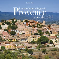 Les plus beaux villages de Provence vus du ciel (édition 2018)