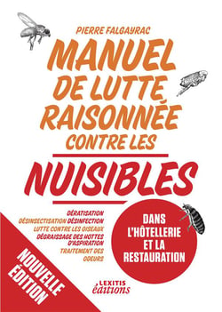 Manuel de lutte raisonnée contre les nuisibles dans l'hôtellerie et la restauration - dératisation - désinsectisation - désinfection - lutte contre les oiseaux - dégraissage des hottes d'aspiration - traitement des odeurs