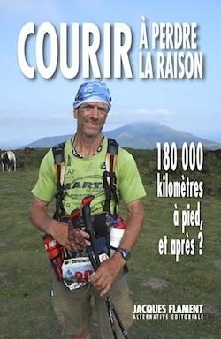 Courir à perdre la raison : 180 000 kilomètres à pied, et après ?