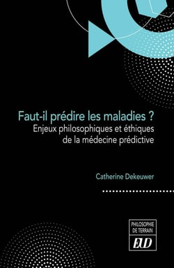 Faut-il prédire les maladies ? enjeux philosophiques et éthiques de la médecine prédictive
