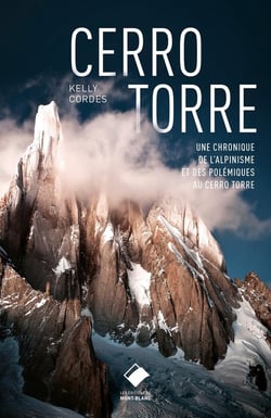 Cerro Torre - un siècle d'escalade et de polémiques sur la plus belle montagne du monde