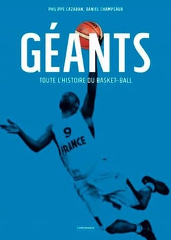 Géants - toute l'histoire du basketball