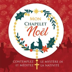 Mon Chapelet de Noël : Contemplez et méditez le mystère de la nativité