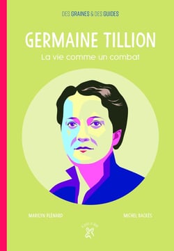 Germaine Tillion - la vie comme un combat