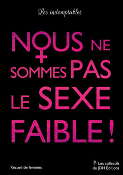 Nous ne sommes pas le sexe faible ! 11 femmes, 11 témoignages chocs