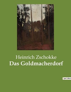 Das Goldmacherdorf : Die Verlockung des Goldes und die Illusionen der Alchemie